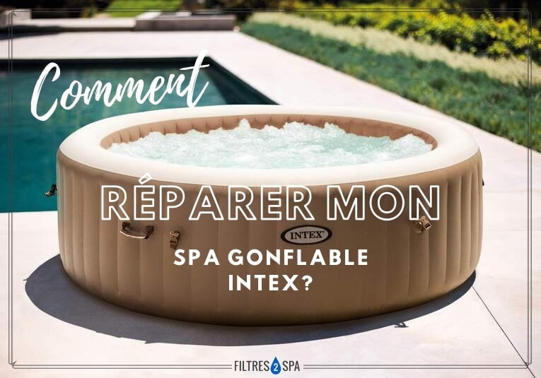 comment réparer mon spa gonflable intex